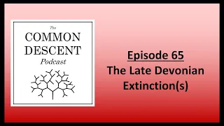 Episode 65 - The Late Devonian Extinction(s)