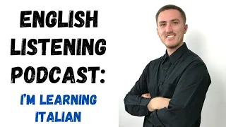 English Listening Practice Podcast - I'm Learning Italian