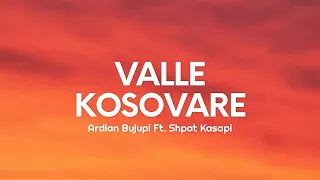 Ardian Bujupi - VALLE KOSOVARE (Lyrics) Ft. Shpat Kasapi  (1 ora/1hour)