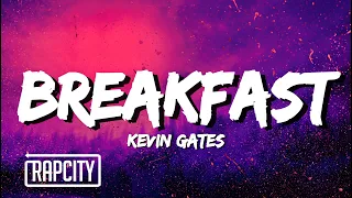 Kevin Gates - Breakfast (Lyrics)