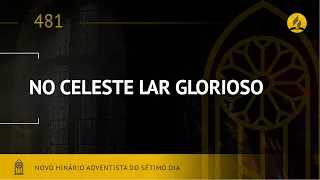 Novo Hinário Adventista • Hino 481 • No Celeste Lar Glorioso • (Lyrics)