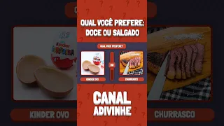 🔁 QVP - QUAL VOCÊ PREFERE? - 🎂🍔 DOCE OU SALGADO? (JOGO DAS ESCOLHAS) - PARTE 3  #quiz #canaladivinhe