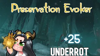 +25 Underrot I Preservation Evoker I Dragonflight Season 2 M+