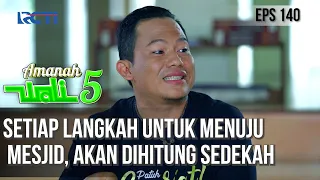 SETIAP LANGKAH UNTUK MENUJU MESJID, AKAN DIHITUNG SEDEKAH - AMANAH WALI 5 [PART 3]