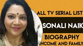 Sonali Naik All TV serial list//Biography,lifestyle,Family Sonali Naik//Madam sir//Full life story