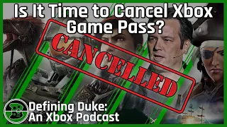 Is It Time to Cancel Xbox Game Pass? | Defining Duke Episode 73