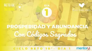 Día 1 Reto de 90 días con Códigos Sagrados- Ciclo 10 Abundancia y Prosperidad.