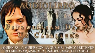 31.FITZWILLIAM DARCY, UN CABALLERO; saga referente a Orgullo y Prejuicio. Voz humana.