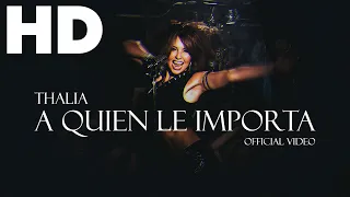 Thalia - A Quien Le Importa [Official Video] (Remastered HD)