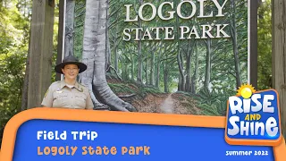 "Rise and Shine" Logoly State Park Field Trip