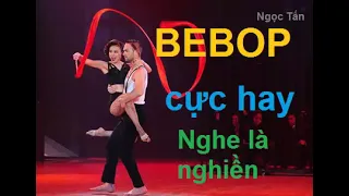 BEBOP hòa tấu không lời cực hay | BEBOP MUSIC