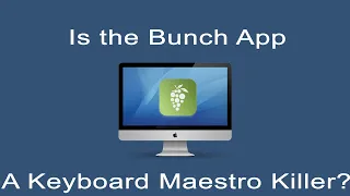 Is Bunch the Keyboard Maestro Killer?