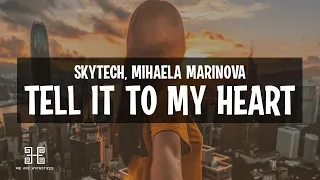 Skytech x Mihaela Marinova - Tell It To My Heart (Lyrics)