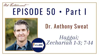 Haggai, Zechariah Part 1 • Dr. Anthony Sweat • Dec. 5 - Dec. 11 • Come Follow Me