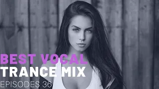 BEST VOCAL TRANCE MIX I EPISODES 36 ❤️❤️🔥