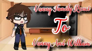 || ∆Vanny Family React To Vanny And William∆ || TRASP