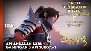 BATTLE THROUGH THE HEAVENS SEASON 6 EPISODE 1 SUB INDO - GABUNGAN 3 API SURGAWI BARU (NOVEL 1206-10)