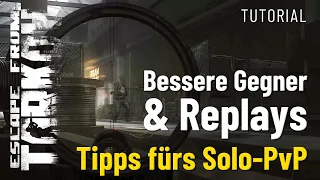 Bessere Gegner & Replays - Tipps fürs Solo-PvP - Escape from Tarkov - Tutorial (Deutsch)
