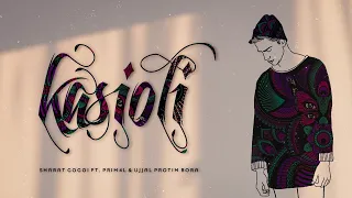 KASIOLI | SHARAT GOGOI FT. PRIM4L & UJJAL PROTIM BORA | NEW ASSAMESE SONG | OFFICIAL MUSIC VIDEO.