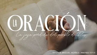 La oración, la joya perdida del pueblo de Dios - Pastor Miguel Núñez | La IBI