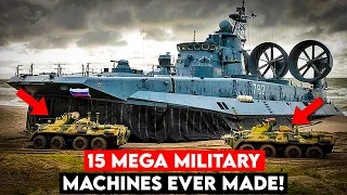 15 Mega Military Machines Ever Made!