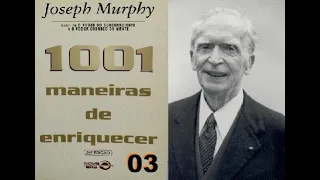 1001 Maneiras de Enriquecer - Dr. Joseph  Murphy ( Parte 3 )