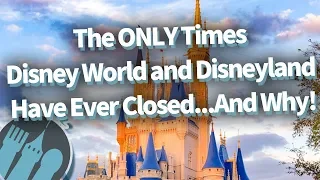 The ONLY Times Disney World and Disneyland Have Ever Closed...And Why!