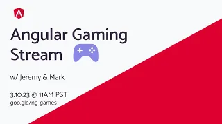 Building Games and Q/A with the Angular Team | March 2023 | #ngGames