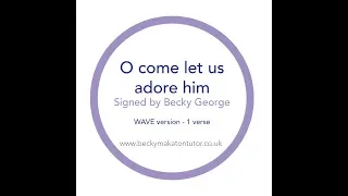 O come all ye faithful - Makaton signed by Becky George