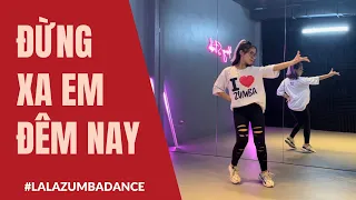 ĐỪNG XA EM ĐÊM NAY | Dạy Nhảy | ZUMBA | LALA DANCE