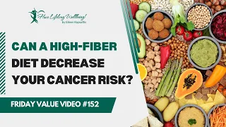 Can a High-Fiber Diet Decrease You Risk of Cancer?  | FVV 152