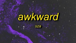 SZA - Awkward (sped up/tiktok version) Lyrics | i cannot love everybody but you isn't anybody