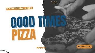 Good Times Pizza | Promo Video