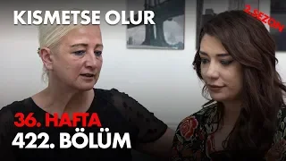 Kısmetse Olur 36. Hafta 422. Bölüm - Full Bölüm