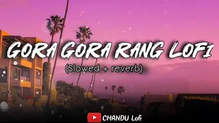 Gora_Gora_Rang_X_Mashup_2024 Lofi  (Slowed+reverb) /CHANDUlofi/ #lofi #viral #trending #mashup