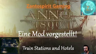 Anno 1800 ( ohne Musik mit Kapitelleiste ) Eine Mod vorgestellt / Train Stations and Hotels