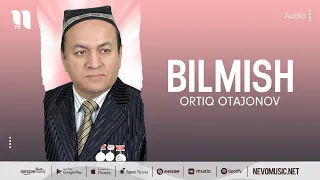 Ortiq Otajonov - Bilmish (music version)