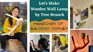 DIY wooden wall lamp/Reuse of tree branch/ Balcony Corner Makeover/Home decor ideas/ lamp by wood