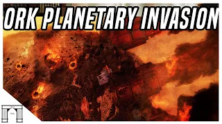 Ork Planetary Invasion Strategy And Tactics! How The Greenskins Conquer Worlds In 40k Lore