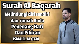 SURAH AL-BAQARA - Setan kabur Dari Rumah - Penenang Hati dan Pikiran by Ismaiel Al Qadi