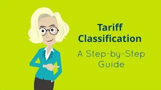 Tariff Classification - A Step by Step Guide