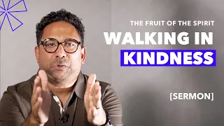 The Fruit of the Spirit - Walking in Kindness (Sermon)