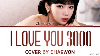 LE SSERAFIM Kim Chaewon 'I Love you 3000' Cover Lyrics