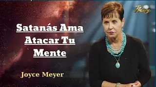 Satanás Ama Atacar Tu Mente - Oradora Joyce Meyer