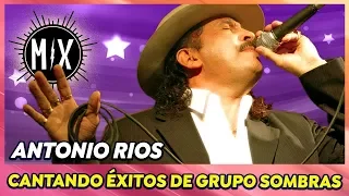 Antonio Ríos - En Vivo Cantando Éxitos de Grupo Sombras | Video Mix