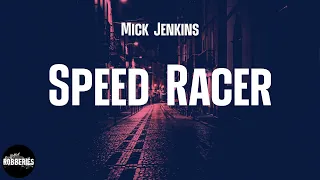 Mick Jenkins - Speed Racer (lyrics)