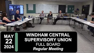 Windham Central Supervisory Union - Full Board Mtg 5/22/2024