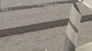 MSFS and X-Plane - All About Propellers Part 1