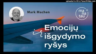 Emocijų ir išgydymo ryšys Mark Machen