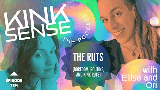 Episode 10 - The Ruts (Boredom, Routine, and Kink Ruts)